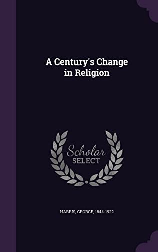 A Century's Change in Religion 1354564235 Book Cover