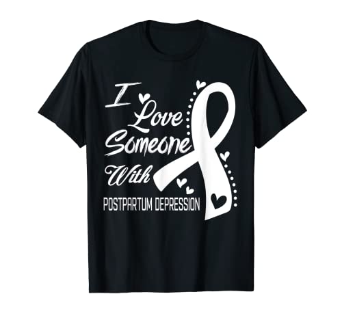 I Love Someone With Postpartum Depression Awareness T-Shirt