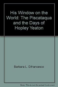 His Window on the World: The Piscataqua and the Days of Hopley Yeaton