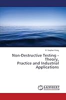 Non-Destructive Testing - Theory, Practice and Industrial Applications 3659667560 Book Cover