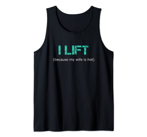 I Lift Because My Wife Is Hot --- Camiseta sin Mangas