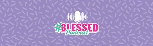 #BLESSED Podcast Intro