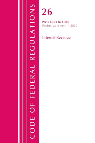 Code of Federal Regulations, Title 26 Internal Revenue 1.401-1.409, Revised as of April 1, 2020