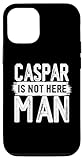 iPhone 13 Pro Caspar Is Not Here Man Funny Name Caspar Case