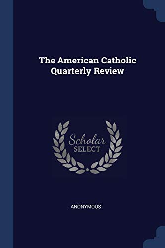 The American Catholic Quarterly Review