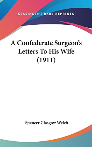 A Confederate Surgeon's Letters To His Wife (1911)