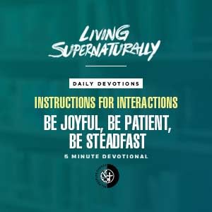 Instructions for Interactions - Be joyful, Be Patient, Be Steadfast (Daily Devotional)