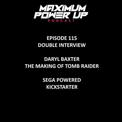 Episode 115: Making Of Tomb Raider & SEGA Powered