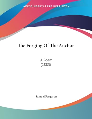 The Forging Of The Anchor: A Poem (1883)