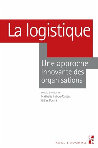 livre La logistique: Une approche innovante des organisations (Travail & Gouvernance)