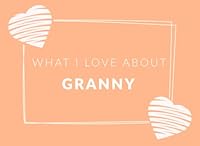 What I Love About Granny: Prompted Fill In The Blank Book Journal | Sentimental Gift For Granny | Easily Write The Reasons Why You Love Your Granny 1702622444 Book Cover