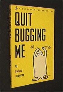 Paperback Quit Bugging Me Book
