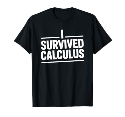I Survived Calculus, Mathematics Teacher and Mathematician T-Shirt