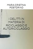 I DELITTI IN MATERIA DI RICICLAGGIO E AUTORICICLAGGIO
