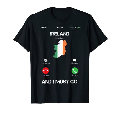 Ireland are calling and i must go tee gift funny Camiseta