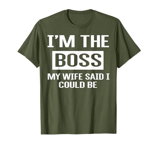 Mens Shirt For Husband I'M Boss My Wife Said I Could Be Boss Day T-Shirt