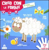 Creo con le forme. Creo per imparare. Con adesivi. Ediz. illustrata Creo con le forme. Creo per imparare. Con adesivi. Ediz. illustrata