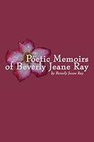 Poetic Memoirs of Beverly Jeane Ray 0805974105 Book Cover
