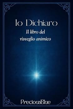 Paperback Io Dichiaro: il libro del risveglio animico [Italian] Book