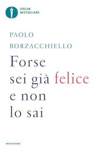 Forse sei già felice e non lo sai