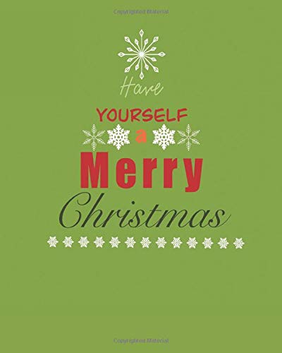 Have Yourself A Merry Christmas: 2020 Christmas Planner Organizer Food,Gifts Budget Planners,Cards Lists,Meal Plans,Recipes,Grocery Shopping, Bucket ... Monthly, Weekly and Holiday Week Diary