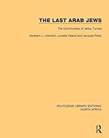 The Last Arab Jews: The Communities of Jerba, Tunisia (Social Orders : a Series of Monographs and Tracts, Vol. 1) 1138122726 Book Cover