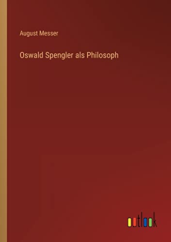 Oswald Spengler als Philosoph (German Edition)