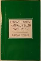 Layman Thomas' Natural Health and Fitness 1419670743 Book Cover