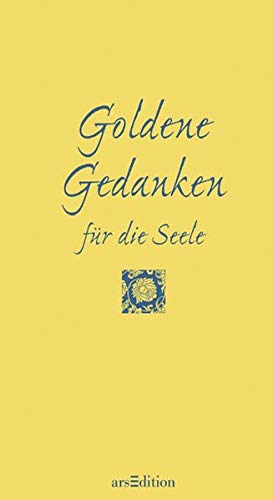 Goldene Gedanken für die Seele Goldene Gedanken für die Seele