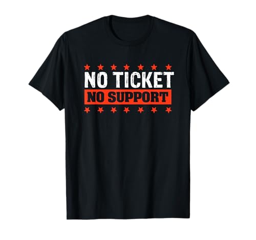 No Ticket No Support - Trabajo de informática Administración Camiseta
