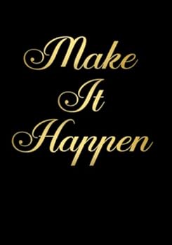 Make It Happen Undated Daily Planner (7 X 10 Inches) : A Success Oriented Personal 90 Day Planner with Goal Action Plans and a 25-Day Habit Tracker for Inspiration and Motivation (Black and Gold)