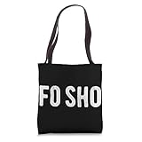 Fo Sho For Sure Fun Trending Slang Texting Saying Meme Tote Bag