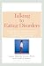 Talking to Eating Disorders: Simple Ways to Support Someone With Anorexia, Bulimia, Binge Eating, Or Body Ima ge Issues