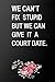 We Can't Fix Stupid But We Can Give It A Court Date: Lawyer/Law Student Gift Idea For Woman ,Police Gift For Birthda/Christmas