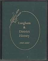 Langham & District History 1907 - 2007 B09H5C2TDY Book Cover