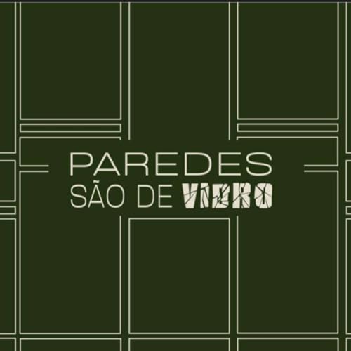 Paredes São de Vidro Podcast Por Felipe Recondo capa