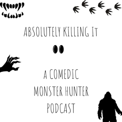 Couverture de Absolutely Killing It: A comedic monster hunter podcast