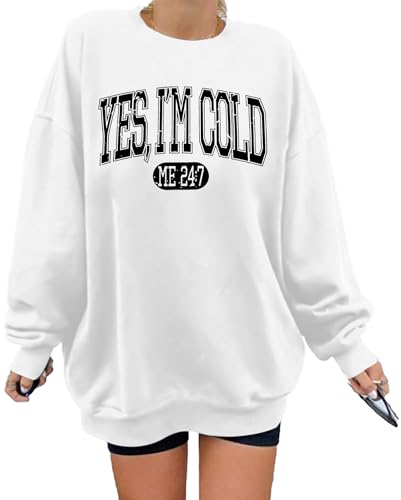 ASTANFY Yes Im Cold Sweatshirt Women Freezing Season Crewneck Sweatshirts Fall Long Sleeve Shirts White
