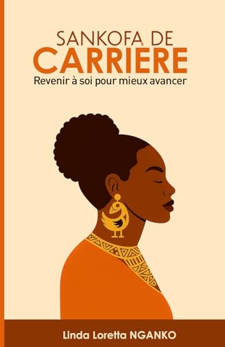 livre SANKOFA DE CARRIÈRE: Revenir à soi pour mieux avancer