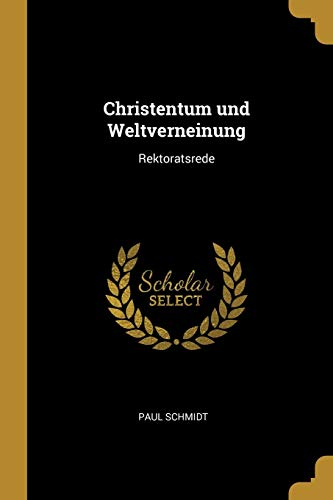 Christentum und Weltverneinung: Rektoratsrede (German Edition)