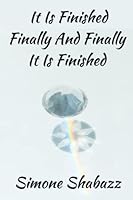 It Is Finished. . . Finally. . . And . . . Finally . . . It Is Finished: A Story Of Love 1717144446 Book Cover