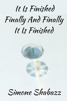 Paperback It Is Finished. . . Finally. . . And . . . Finally . . . It Is Finished: A Story Of Love Book