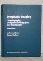 Lymphatic Imaging: Lymphography, Computed Tomography and Scintigraphy (Golden's Diagnostic Radiology Series) 0683016512 Book Cover