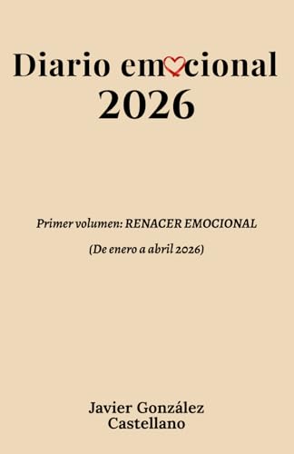 Diario Emocional 2026: Vol.1 "Renacer Emocional" (enero - abril 2026)