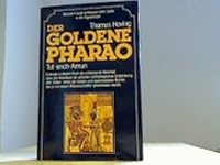 Der Goldene Pharao. Tut-ench-Amun - die erste authentische Darstellung der größten archäologischen Entdeckung aller Zeiten B008KRDI22 Book Cover