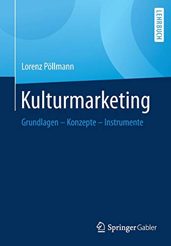 Kulturmarketing: Grundlagen - Konzepte - Instrumente Kulturmarketing: Grundlagen - Konzepte - Instrumente