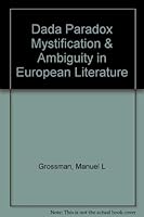 Dada: Paradox, Mystification, and Ambiguity in European Literature B0006D085I Book Cover