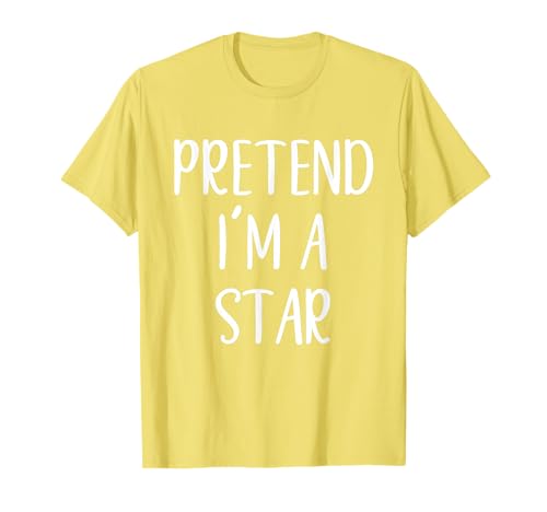 Pretend I'm A Star Costume Halloween Funny Easy Adult Kid T-Shirt