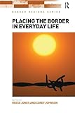 Placing the Border in Everyday Life (Border Regions Series)