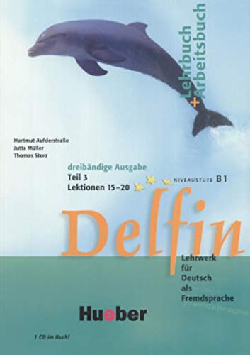 Delfin, Lehr- und Arbeitsbuch, m. Audio-CD. Lehr- und Arbeitsbuch, m. Audio-CD. Tl.3. Lektionen 15-2 Delfin, Lehr- und Arbeitsbuch, m. Audio-CD. Lehr- und Arbeitsbuch, m. Audio-CD. Tl.3. Lektionen 15-2